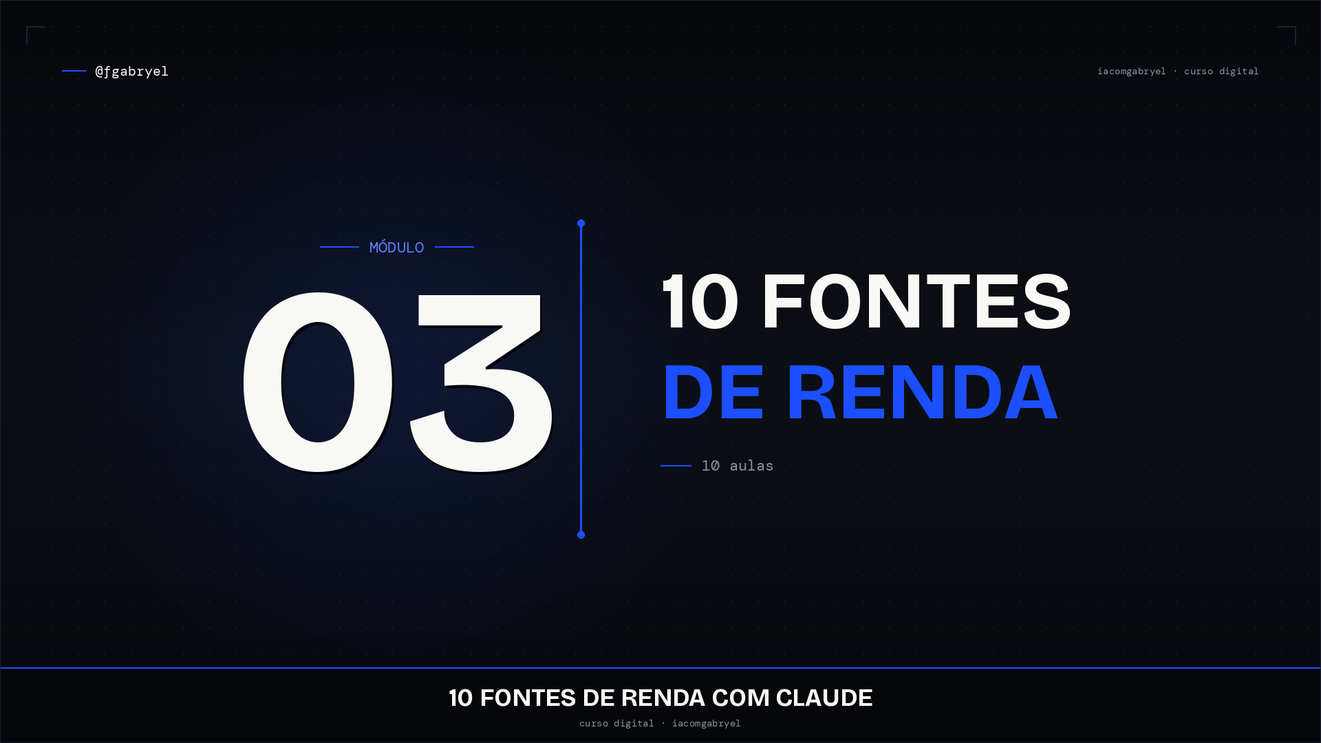 Módulo 03 — 10 Fontes de Renda com IA